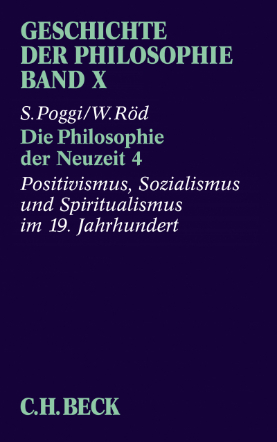Cover des Buchs: Geschichte der Philosophie Bd. 10: Die Philosophie der Neuzeit 4: Positivismus, Sozialismus und Spiritualismus im 19. Jahrhundert