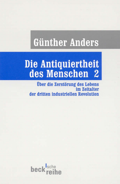 Cover des Buchs: Die Antiquiertheit des Menschen Bd. II: Über die Zerstörung des Lebens im Zeitalter der dritten industriellen Revolution