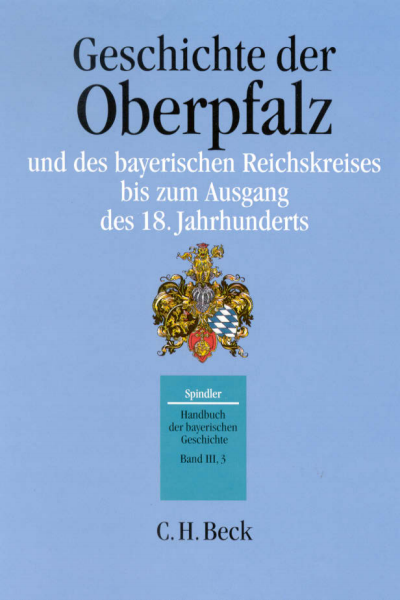 Cover des Buchs: Handbuch der bayerischen Geschichte Bd. III,3: Geschichte der Oberpfalz und des bayerischen Reichskreises bis zum Ausgang des 18. Jahrhunderts