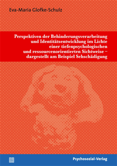 Cover des Buchs: Perspektiven der Behinderungsverarbeitung und Identitätsentwicklung im Lichte einer tiefenpsychologischen und ressourcenorientierten Sichtweise – dargestellt am Beispiel Sehschädigung