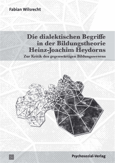 Cover des Buchs: Die dialektischen Begriffe in der Bildungstheorie Heinz-Joachim Heydorns