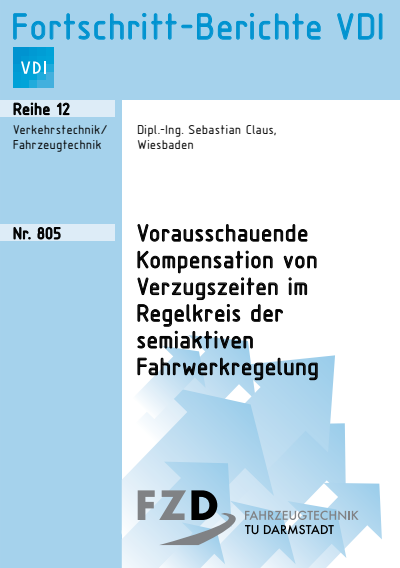 Cover des Buchs: Vorausschauende Kompensation von Verzugszeiten im Regelkreis der semiaktiven Fahrwerkregelung