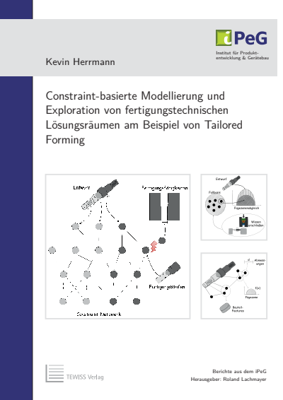 Cover des Buchs: Constraint-basierte Modellierung und Exploration von fertigungstechnischen Lösungsräumen am Beispiel von Tailored Forming