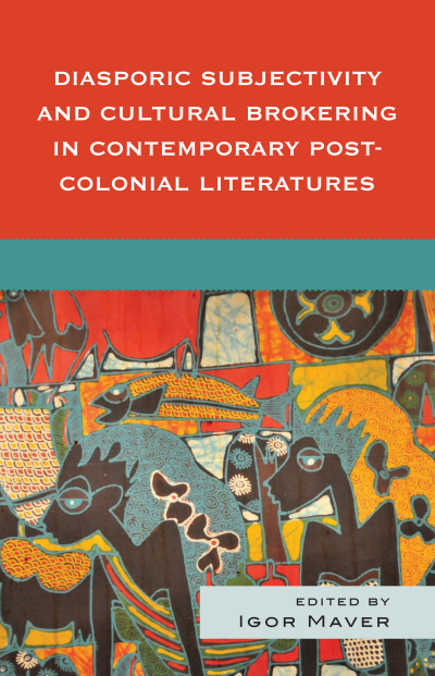 Cover des Buchs: Diasporic Subjectivity and Cultural Brokering in Contemporary Post-Colonial Literatures