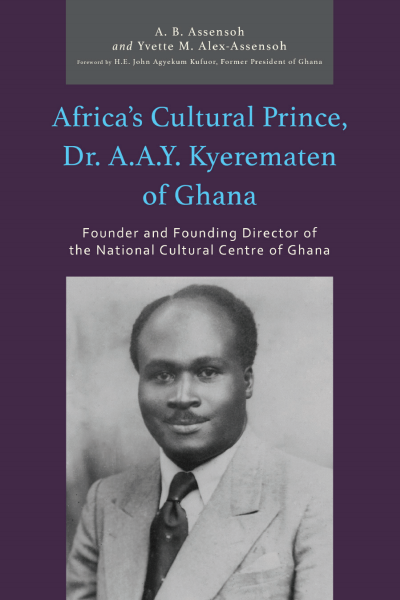 Cover des Buchs: Africa’s Cultural Prince, Dr. A.A.Y. Kyerematen of Ghana