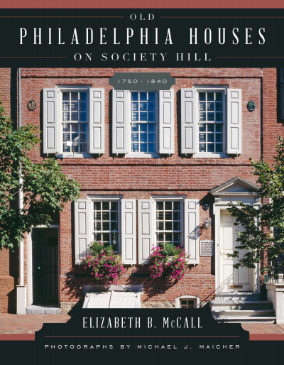 Cover des Buchs: Old Philadelphia Houses on Society Hill, 1750–1840