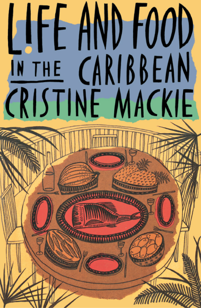 Cover des Buchs: Life and Food in the Caribbean