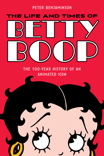 Cover of book: The Life and Times of Betty Boop