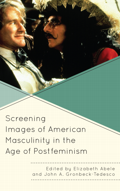 Cover of book: Screening Images of American Masculinity in the Age of Postfeminism