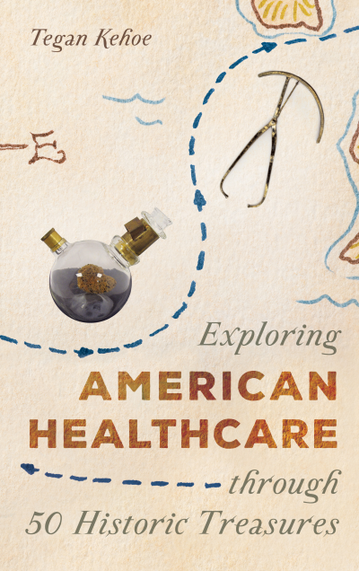 Cover des Buchs: Exploring American Healthcare through 50 Historic Treasures