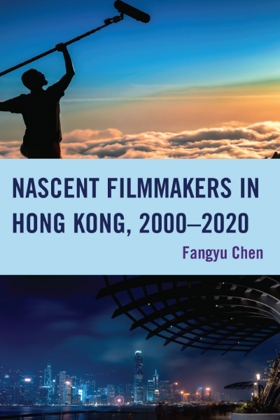 Cover of book: Nascent Filmmakers in Hong Kong, 2000-2020