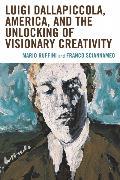 Cover des Buchs: Luigi Dallapiccola, America, and the Unlocking of Visionary Creativity