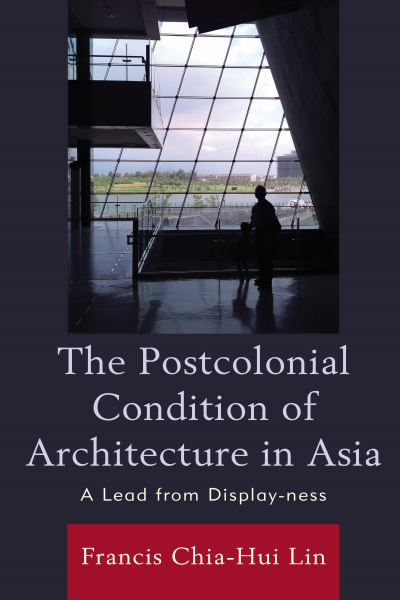 Cover des Buchs: The Postcolonial Condition of Architecture in Asia