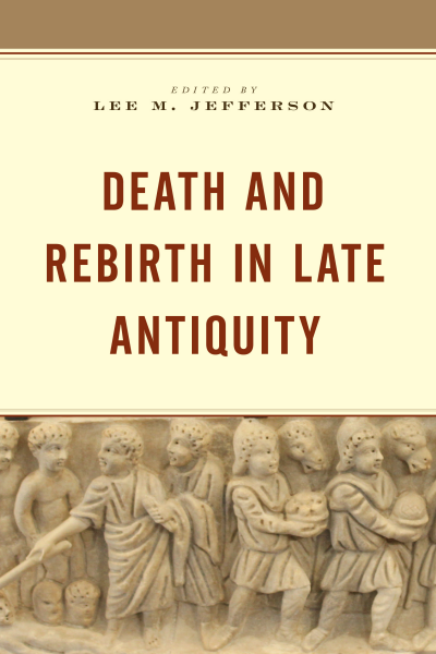 Cover des Buchs: Death and Rebirth in Late Antiquity