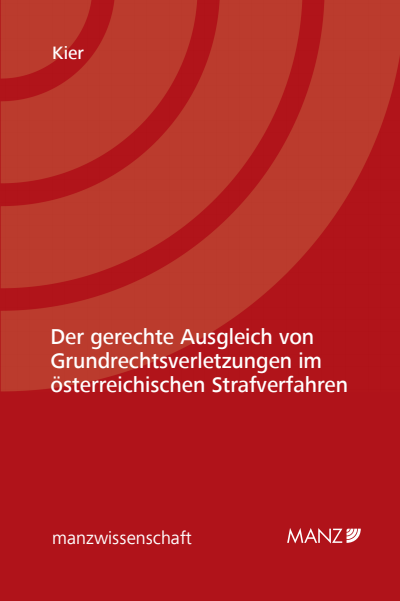 Cover des Buchs: Der gerechte Ausgleich von Grundrechtsverletzungen im österreichischen Strafverfahren