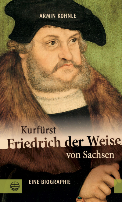 Cover of book: Kurfürst Friedrich der Weise von Sachsen (1463–1525)