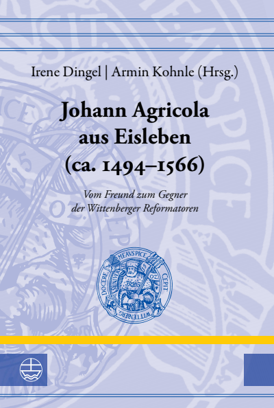 Cover des Buchs: Johann Agricola aus Eisleben (ca. 1494–1566)