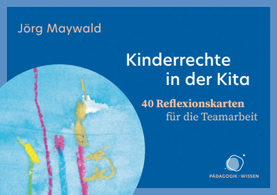 Cover des Buchs: Kinderrechte in der Kita. 40 Reflexionskarten für die Teamarbeit