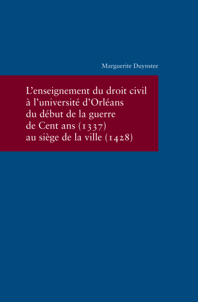 Cover des Buchs: L'enseignement du droit civil à l'université d'Orléans du début de la guerre de Cent ans (1337) au siège de la ville (1428)