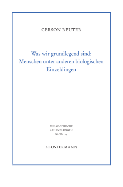 Cover des Buchs: Was wir grundlegend sind: Menschen unter anderen biologischen Einzeldingen