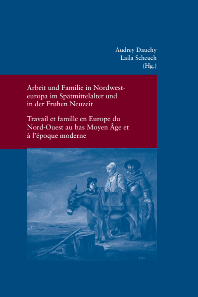 Cover des Buchs: Arbeit und Familie in Nordwesteuropa im Spätmittelalter und in der Frühen Neuzeit