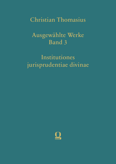 Cover des Buchs: Christian Thomasius: Ausgewählte Werke, Band 3. Institutiones jurisprudentiae divinae