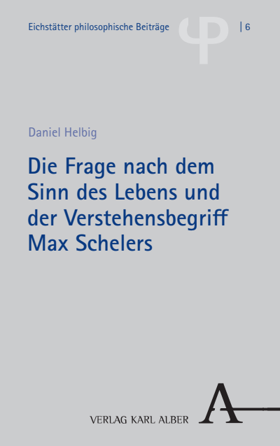 Cover des Buchs: Die Frage nach dem Sinn des Lebens und der Verstehensbegriff Max Schelers