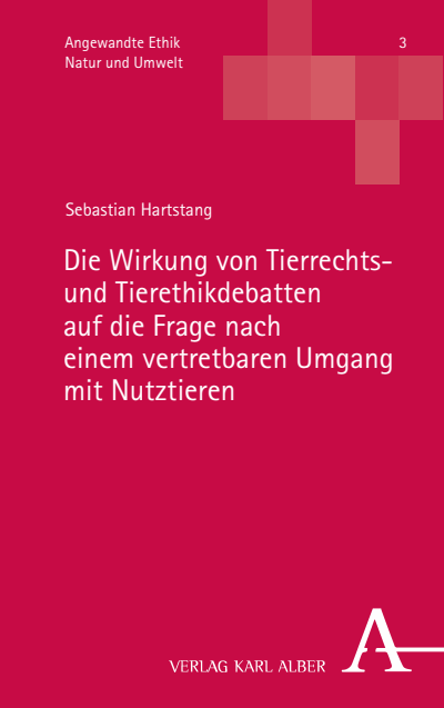 Cover des Buchs: Die Wirkung von Tierrechts- und Tierethikdebatten auf die Frage nach einem vertretbaren Umgang mit Nutztieren