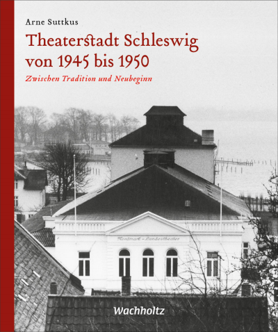 Cover des Buchs: Theaterstadt Schleswig von 1945 bis 1950