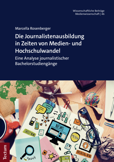 Cover des Buchs: Die Journalistenausbildung in Zeiten von Medien- und Hochschulwandel
