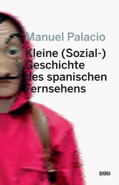 Cover des Buchs: Kleine (Sozial-) Geschichte des spanischen Fernsehens