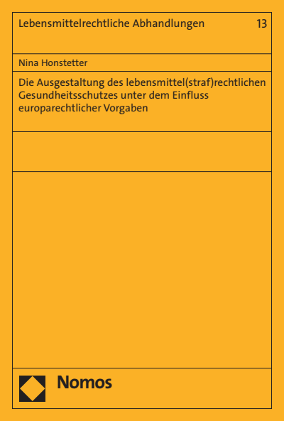 Cover of book: Die Ausgestaltung des lebensmittel(straf)rechtlichen Gesundheitsschutzes unter dem Einfluss europarechtlicher Vorgaben