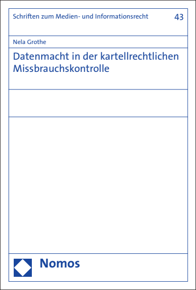 Cover des Buchs: Datenmacht in der kartellrechtlichen Missbrauchskontrolle