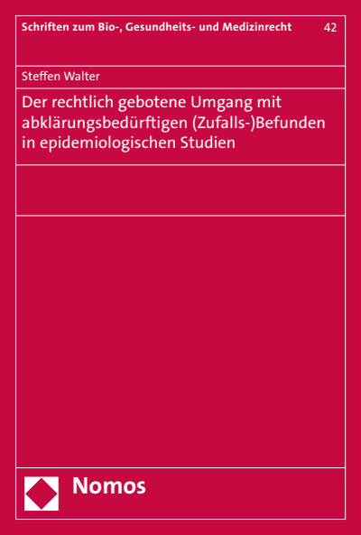 Cover des Buchs: Der rechtlich gebotene Umgang mit abklärungsbedürftigen (Zufalls-)Befunden in epidemiologischen Studien