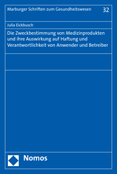 Cover des Buchs: Die Zweckbestimmung von Medizinprodukten und ihre Auswirkung auf Haftung und Verantwortlichkeit von Anwender und Betreiber
