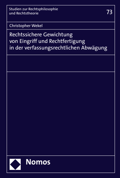 Cover of book: Rechtssichere Gewichtung von Eingriff und Rechtfertigung in der verfassungsrechtlichen Abwägung