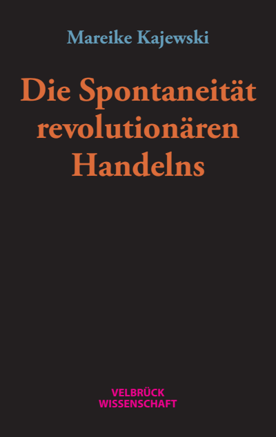 Cover des Buchs: Die Spontaneität revolutionären Handelns