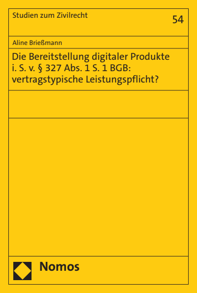 Cover of book: Die Bereitstellung digitaler Produkte i. S. v. § 327 Abs. 1 S. 1 BGB: vertragstypische Leistungspflicht?