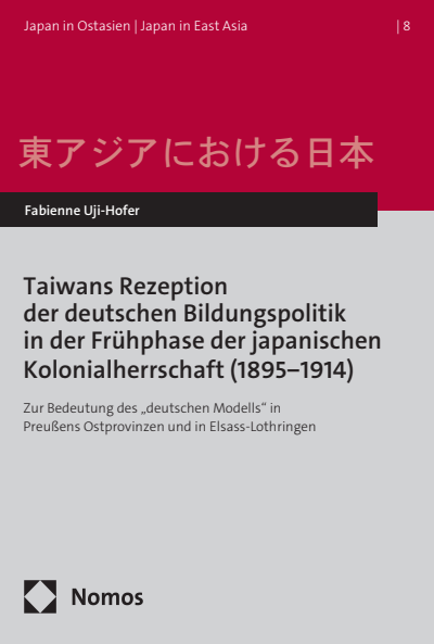 Cover des Buchs: Taiwans Rezeption der deutschen Bildungspolitik in der Frühphase der japanischen Kolonialherrschaft (1895−1914)