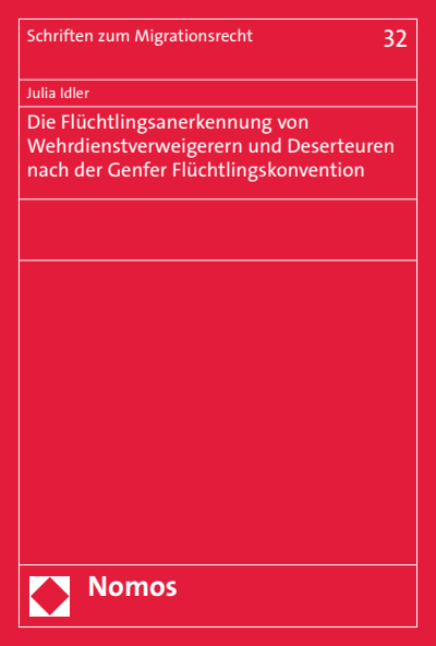 Cover des Buchs: Die Flüchtlingsanerkennung von Wehrdienstverweigerern und Deserteuren nach der Genfer Flüchtlingskonvention