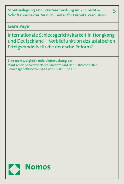 Cover des Buchs: Internationale Schiedsgerichtsbarkeit in Hongkong und Deutschland – Vorbildfunktion des asiatischen Erfolgsmodells für die deutsche Reform?