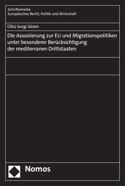 Cover des Buchs: Die Assoziierung zur EU und Migrationspolitiken unter besonderer Berücksichtigung der mediterranen Drittstaaten