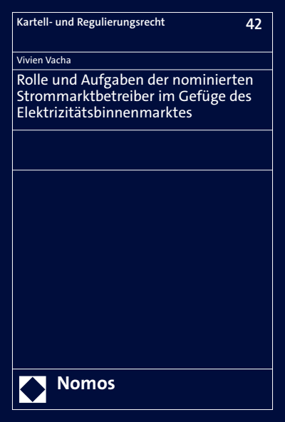Cover of book: Rolle und Aufgaben der nominierten Strommarktbetreiber im Gefüge des Elektrizitätsbinnenmarktes