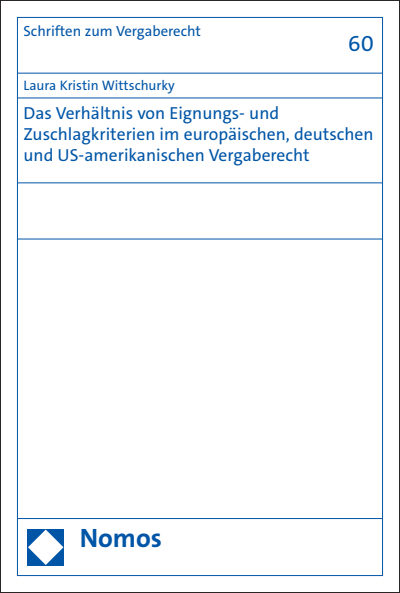 Cover of book: Das Verhältnis von Eignungs- und Zuschlagkriterien im europäischen, deutschen und US-amerikanischen Vergaberecht