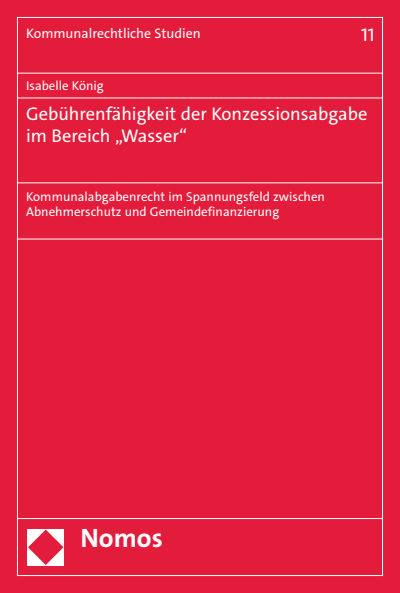 Cover des Buchs: Gebührenfähigkeit der Konzessionsabgabe im Bereich „Wasser"