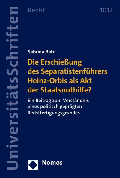 Cover of book: Die Erschießung des Separatistenführers Heinz-Orbis als Akt der Staatsnothilfe?