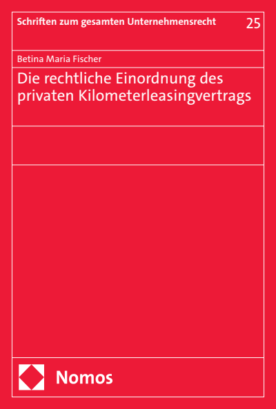 Cover of book: Die rechtliche Einordnung des privaten Kilometerleasingvertrags