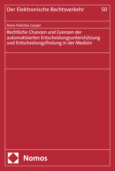 Cover des Buchs: Rechtliche Chancen und Grenzen der automatisierten Entscheidungsunterstützung und Entscheidungsfindung in der Medizin