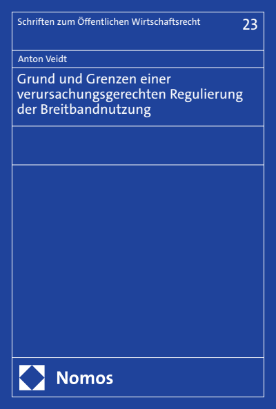 Cover des Buchs: Grund und Grenzen einer verursachungsgerechten Regulierung der Breitbandnutzung
