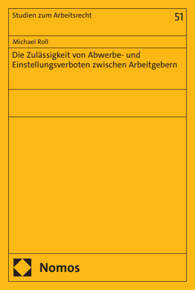 Cover des Buchs: Die Zulässigkeit von Abwerbe- und Einstellungsverboten zwischen Arbeitgebern